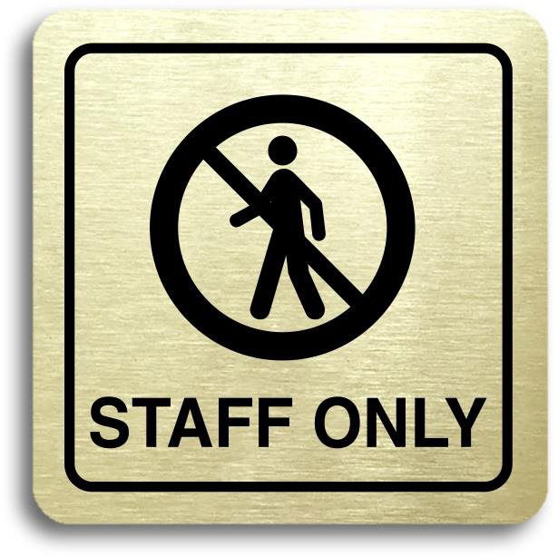 Accept Piktogram „staff only III" (80 × 80 mm) (zlatá tabuľka – čierna tlač)