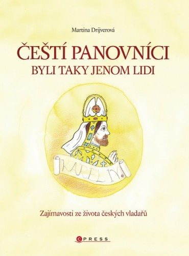 Čeští panovníci byli taky jenom lidi