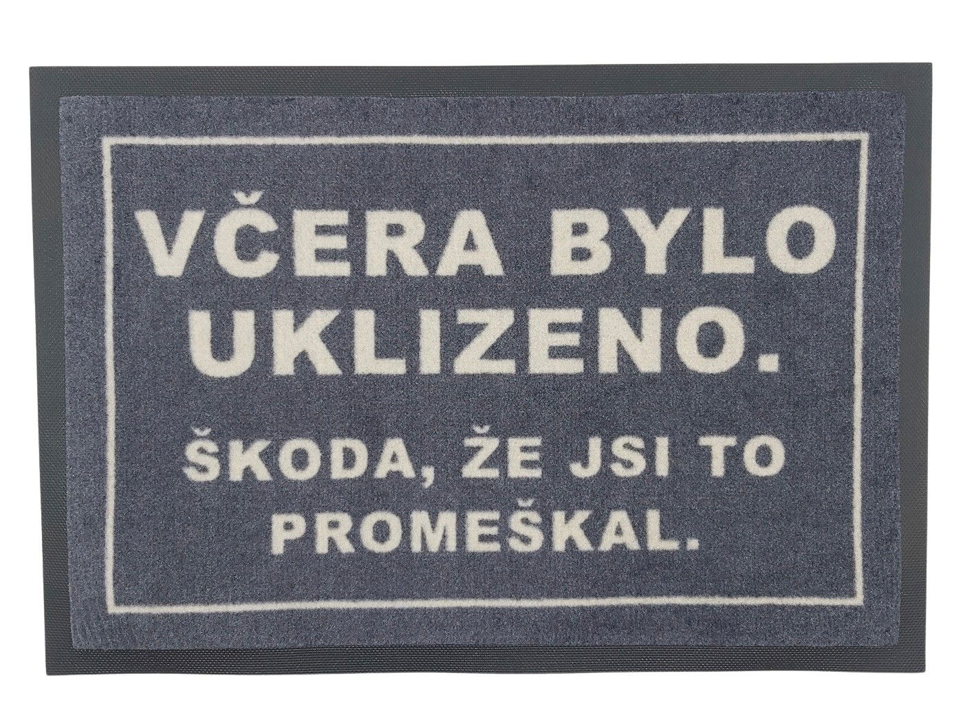 Rohožka Včera bolo upratané (škoda žes to premeškal) 40x60 cm - na von aj na doma, 40x60, šedá, GDmats