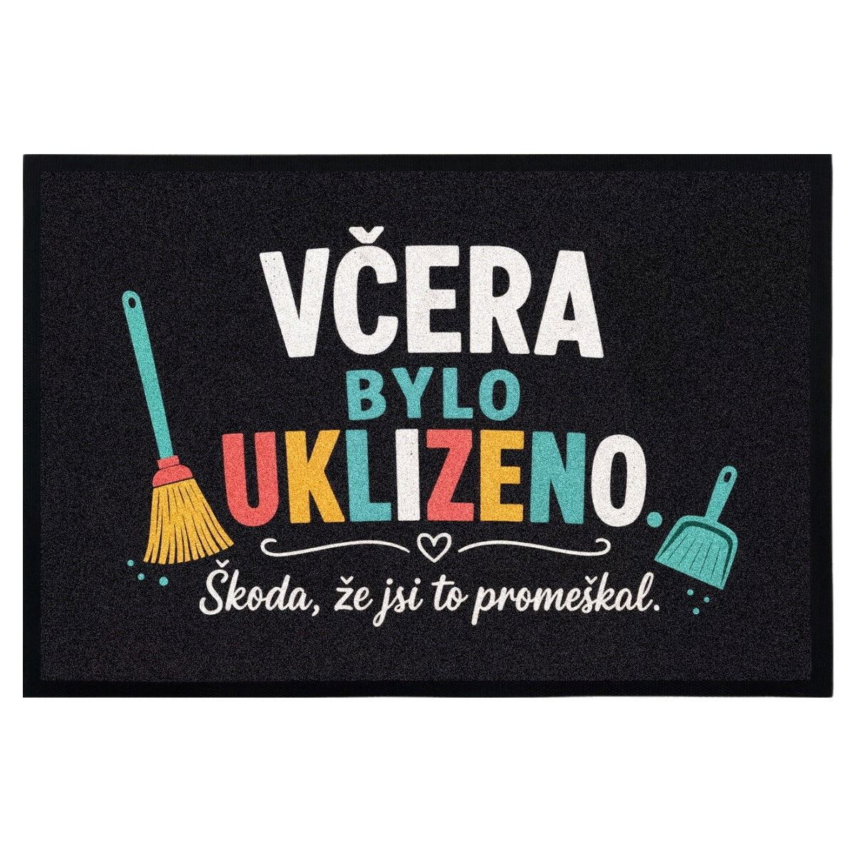 Rohožka Včera bolo upratané (škoda žes to premeškal) 40x60 cm - na von aj na doma, 40x60, čierna, Mercury Flooring